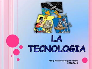 LA TECNOLOGIA Yeibig Michelly Rodríguez viafara USB CALI 
