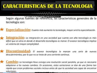 CARACTERISTICAS DE LA TECNOLOGIA
 