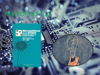 MICROPOLITICA
 