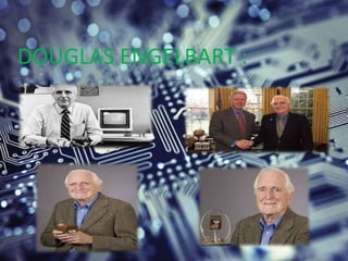 DOUGLAS ENGELBART :
 