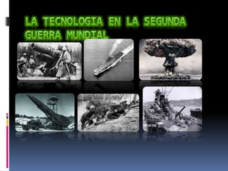 La tecnologia en la segunda guerra mundial