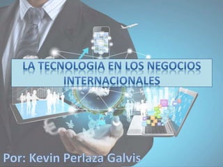La tecnologia en los negocios internacionales