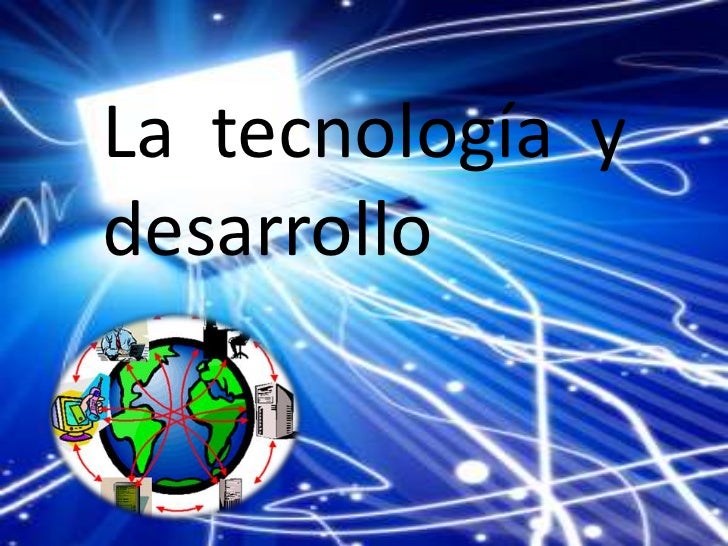 Resultado de imagen para tecnologia y desarrollo
