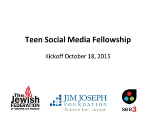 Teen Social Media Fellowship
Kickoff October 18, 2015
 