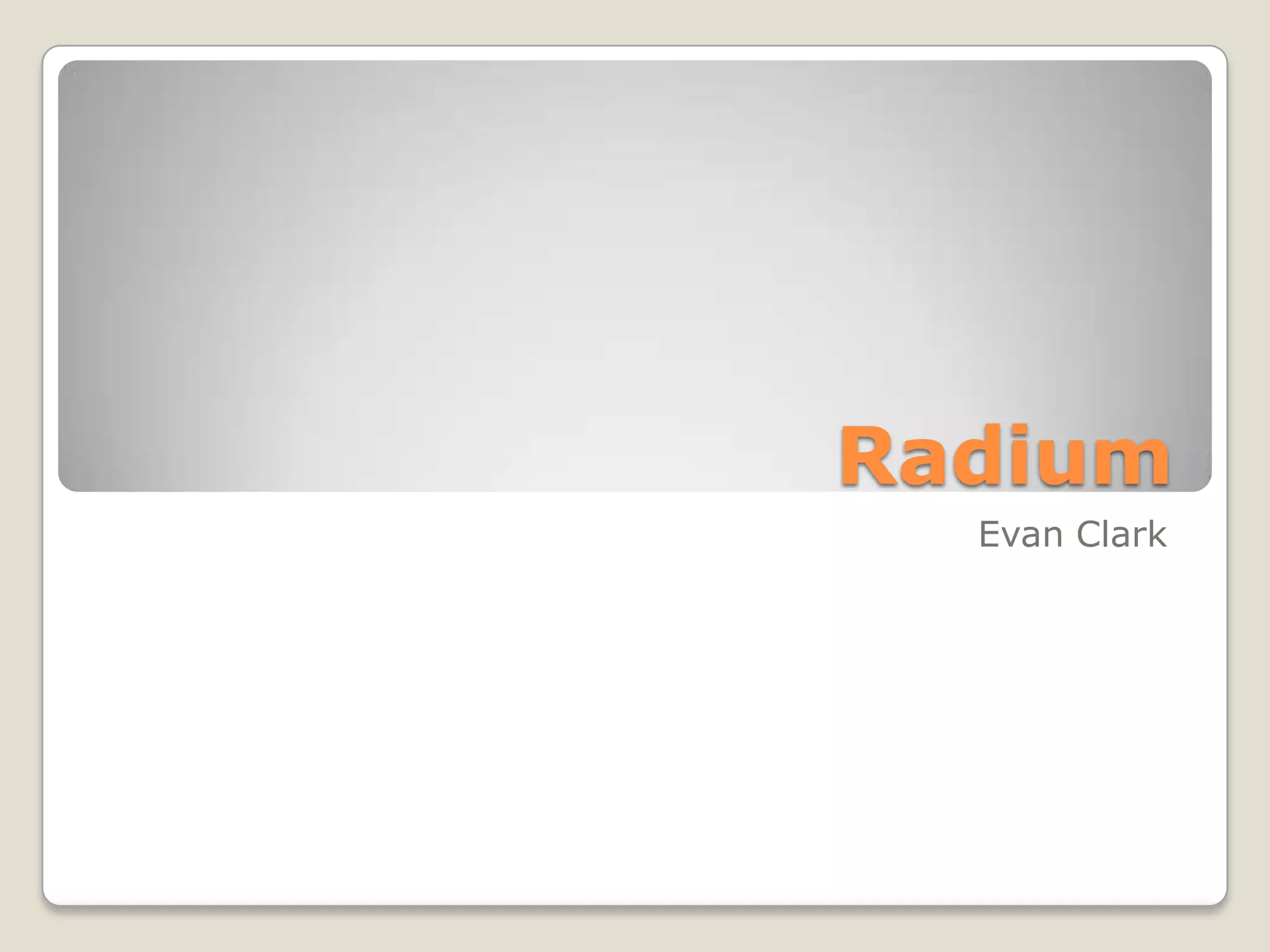 Radium (Evan Clark) | PPTX