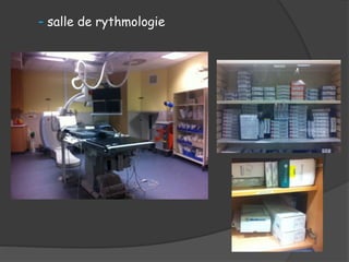 - salle de rythmologie
 