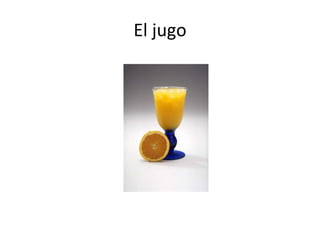 El jugo

 