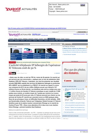 Site Internet : News.yahoo.com
                                                                                             Date : 30/10/2009
                                                                                             Fichier : -189372363.pdf
                                                                                             Copyright : News.yahoo.com




http://fr.news.yahoo.com/12/20091030/ttc-l-activite-telephonie-ip-hebergee-de-549fc7d.html

Yahoo! Mon Yahoo Mail
                                                                                                     Recherche:                                                  Recherche Web

                                                       Identifiez-vous                                                                               Accueil Yahoo! Actualité s - Aide
                                                       Nouvel utilisateur ? Inscrivez-vous



  Accueil     Monde     France    Politique   Economie      People    Insolite   Sport       Technologies    Sciences   Santé     Culture

   Dossiers    Hardware     Internet    Jeux Vidé os     Logiciels   Telecoms     Photos      Top articles   RSS    Innovation



                                  Recherche:                                                        Yahoo! Actualités             Recherche

DOSSIERS À LA UNE                                                                                                         LES TITRES DE L'ACTUALITÉ

                                                                                                                          L'affaire Chirac conforte les défenseurs d...
                                                                                                                          Un employé tue son patron et le fils de ce dernier à...
                                                                                                                          Jacques Chirac en correctionnelle pour détourneme...
     Télés et radios             Secret Story              Telecoms                   Hardware
                                                                                                                            Tous les titres de l'actualité
     Cinéma                      Microsoft                 Open Source                Logiciels
     Moteurs de                  Internet                  Jeux Vidéos                Apple
     recherche

                                                                                                                                               Publicit&eacute
  ALERTE INFO    Renvoi en correctionnelle historique pour Jacques Chirac

 L'activité téléphonie IP hébergée de l'opérateur
 IC Telecom croît de 50 %
 il y a 2 heures 42 min

                    Frédéric Bergé,01net.                                                                    Imprimer



 « Notre cœur de cible, ce sont les TPE de moins de 20 salariés. Un marché qui
 est mal servi par nos concurrents », explique avec un brin de satisfaction Goel
 Haddouk, PDG d'IC Telecom. L'opérateur, qui vient de présenter ses résultats
 annuels 2008-2009, exploite des services de téléphonie hébergée en protocoles
 SIP et MGCP, qui se substituent à un PBX-IP. Un marché sur lequel il a connu
                                                                                                                          PLUS DE TOP ARTICLES TECH
 une croissance de 50 % de son chiffre d'affaires annuel, qui s'élevait à 15,7

                                                                                                                           1 499?!? le TV 42'' (107 cm) LG, TNT
 millions d'euros au 30 juin dernier. Les bénéfices nets sont au rendez-vous avec                                               euros
                                                                                                                             HD
 1,1 million d'euros de résultat. IC Telecom revendique un parc installé de 13 000
                                                                                                                                               Le prix du téléviseur parait
 postes sous contrat, un nombre moyen de 7 postes par contrat et un revenu                                                                     sidérant, mais si, même après
 moyen par poste de 52 euros par mois. IC Telecom poursuit son chemin sur les                                                                  qu'on se soit frotté les yeux,
                                                                                                                                               c'est bien ça : 499 euros pour
 services de Centrex IP, marché qui a pourtant connu en 2009 quelques aléas.                                                                   42 pouces, soit 107 cm de
 Deux de ses principaux rivaux, en difficultés financières, ont été rachetés : B3G                                               diagonale. Et en plus, il embarque un tuner
                                                                                                                                 TNT HD ! …Plus
 par Numéricable et Ipnotic Telecom par l'intégrateur Global Concept. IC Telecom
 bénéficie aussi de la relative inaction commerciale d'Orange sur le marché du                                             2     Internet va connaître le «plus grand change...

 Centrex IP pour TPE. « Nous nous attendons d'ici à deux ans à une réaction                                                3     Le fisc porte plainte à la suite d'envois d'e-m...

 forte d'Orange » prévient toutefois Goel Haddouk.                                                                         4     Windows 7 ? Même Linus Torvalds en est c...

 Maîtrise de la plate-forme technique                                                                                      5     Six antivirus grand public désactivés en quel...

                                                                                                                               Tous les top articles
 Outre sa cible commerciale particulière – les TPE –, l'opérateur se distingue de ses rivaux par le
 renforcement de sa force de vente directe. Il comptait fin octobre 2009 près de 50 commerciaux
 pour 111 salariés, contre 16 commerciaux, 15 mois plus tôt. Cet investissement lourd lui évite de                        DERNIERS POSTS SUR LES BLOGS

 dépendre des intégrateurs ou de revendeurs qui préfèrent installer des PBX-IP sur site, et l'aide à                       Tech You !:




                                                                                       1/3
                                                                                                                                                                     IC Telecom
 