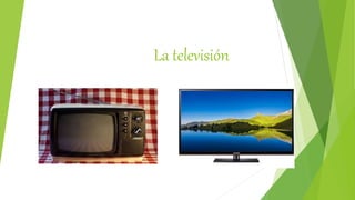 La televisión
 