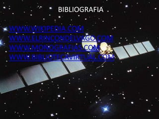 BIBLIOGRAFIA WWW.WIKIPEDIA.COMWWW.ELRINCONDELVAGO.COMWWW.MONOGRAFIAS.COMWWW.BIBLIOTECAVIRTUAL.COM