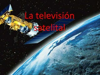 La televisión satelital  