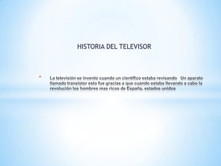 HISTORIA DEL TELEVISOR



*
 