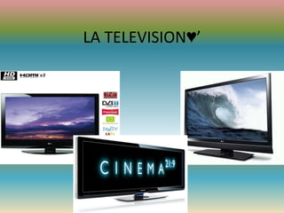 LA TELEVISION♥’
 
