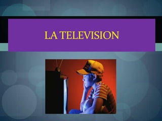 LA TELEVISION ,[object Object]