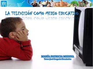 LA TELEVISIÓN COMO MEDIO EDUCATIVO
 