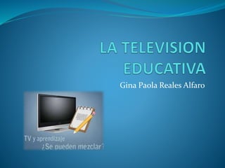 Gina Paola Reales Alfaro 
 