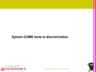 Sylvain COME teste la discrimination 