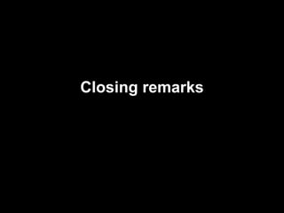 Closing remarks
 