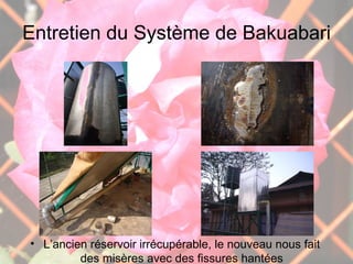 Entretien du Système de Bakuabari L’ancien réservoir irrécupérable, le nouveau nous fait des misères avec des fissures hantées 