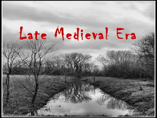 Late Medieval Era
 