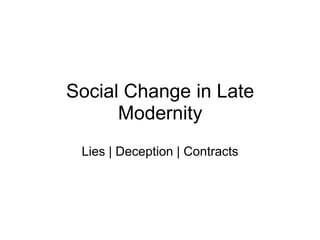 Social Change in Late Modernity Lies | Deception | Contracts 