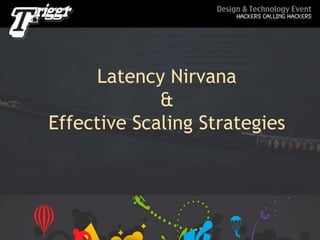 Latency Nirvana&Effective Scaling Strategies 