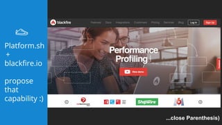 If you could have a system that gives you a perfect clone of
production for every single pull-request and automatically get notified
whenever there is any form of regression.
Than have a system that allows you to pinpoint immediately and
precisely the pain point … so you only optimize the tight loops that
matter… well that would solve that.
Platform.sh
+
blackfire.io
propose
that
capability :)
...close Parenthesis)
 