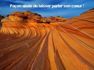 Façon aisée de laisser parler son coeur ! 