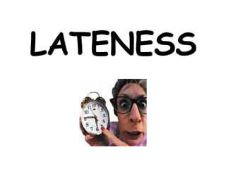 LATENESS 