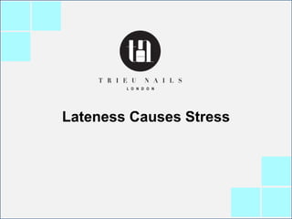 Lateness Causes Stress
 