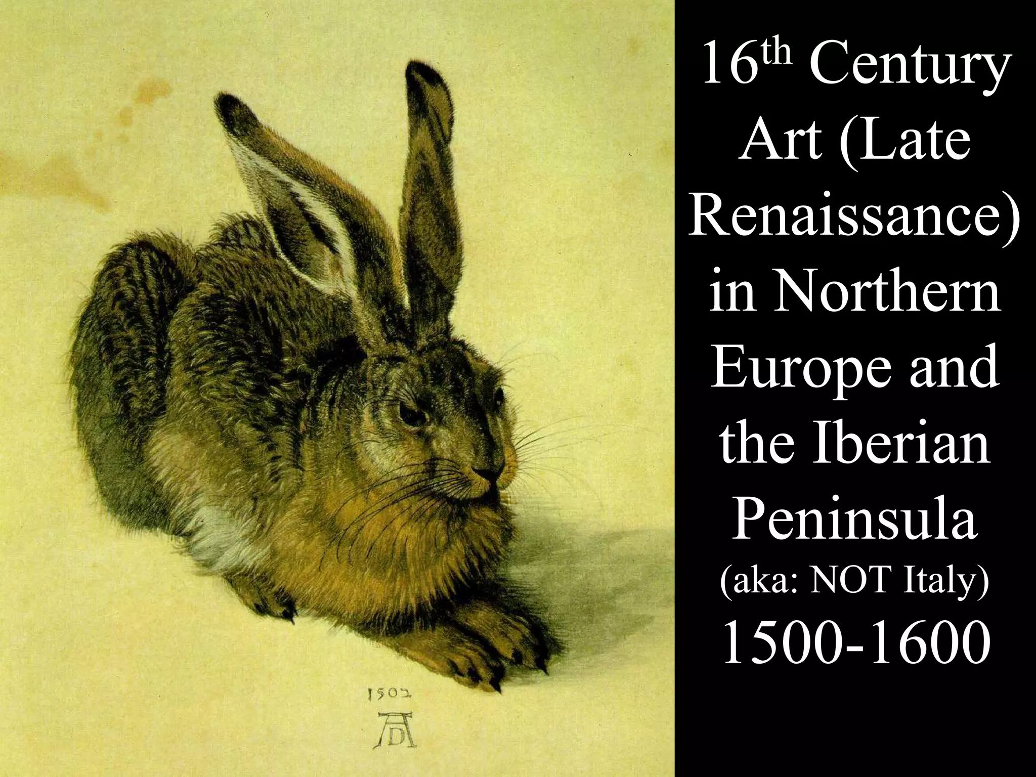The Late Renaissance Late northern Renaissance 16th century | PPTX