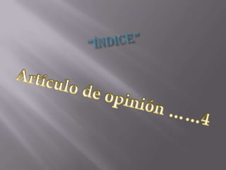 “Índice”Artículo de opinión ……4