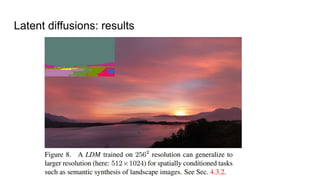 Latent diffusions: results
 