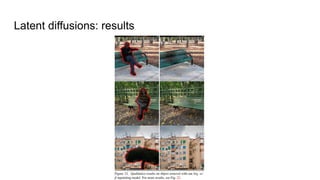 Latent diffusions: results
 