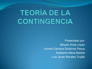 Presentado por:
Miryam Arias López
Ivonne Carolina Gutiérrez Pesca
Adalberto Meza Batista
Luis Javier Morales Trujillo
 