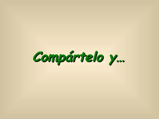 Compártelo y…
 