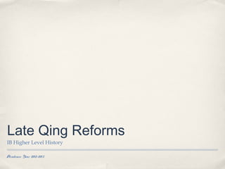 Late Qing Reforms
IB Higher Level History

Academic Year 2012-2013
 