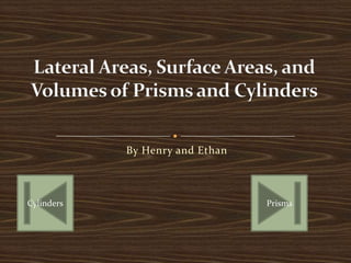 Lateral Areas, Surface Areas, And Volumes