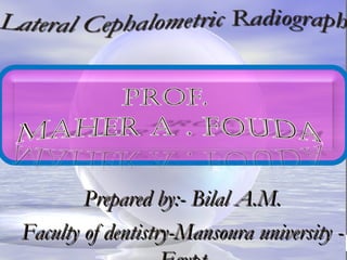 Prepared by:- Bilal A.M.Prepared by:- Bilal A.M.
Faculty of dentistry-Mansoura university -Faculty of dentistry-Mansoura university -
 