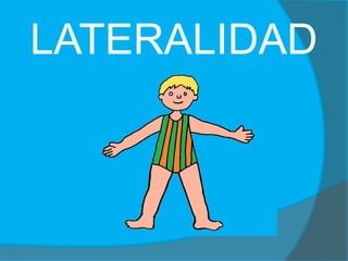 LATERALIDAD
 