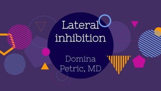 Lateral Inbition Lateral inhibition | PPSX