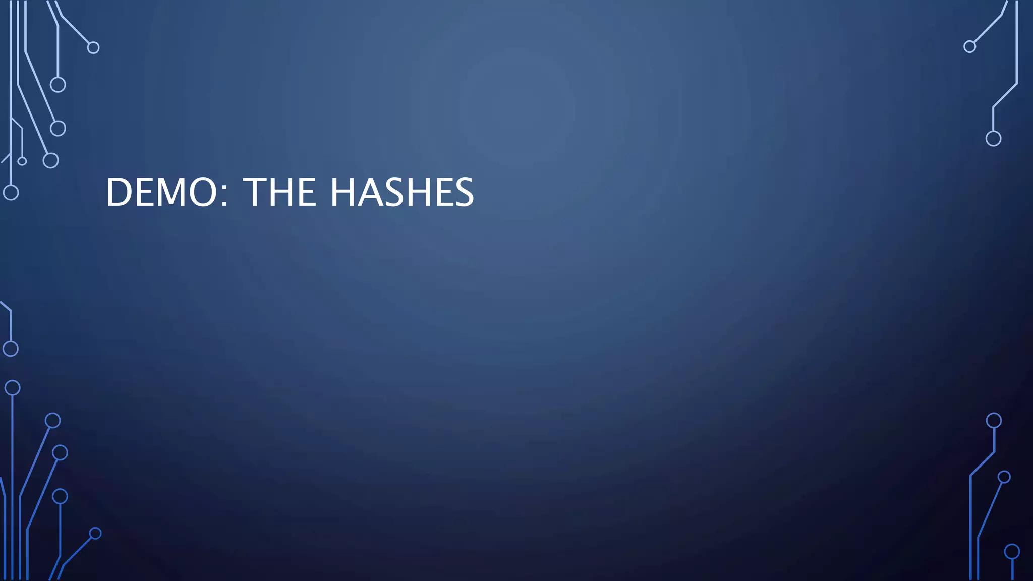 DEMO: THE HASHES
 