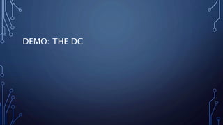 DEMO: THE DC
 