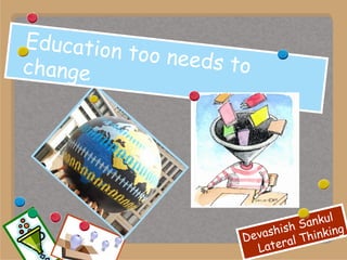 Education too needs to change 
