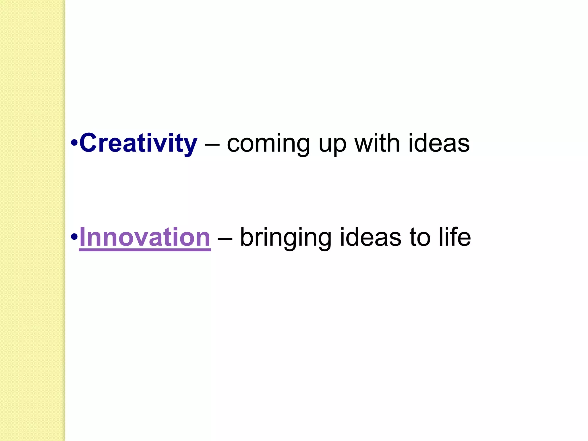 Creativity – coming up with ideas