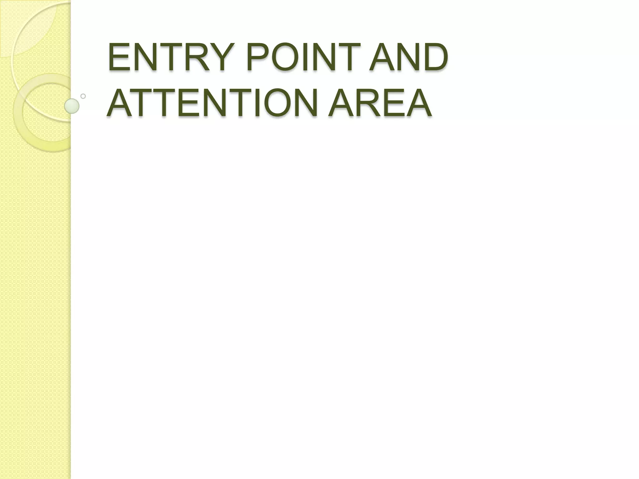 ENTRY POINT AND ATTENTION AREA