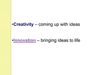 Creativity – coming up with ideas