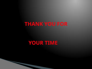 THANK YOU FOR
YOUR TIME
 