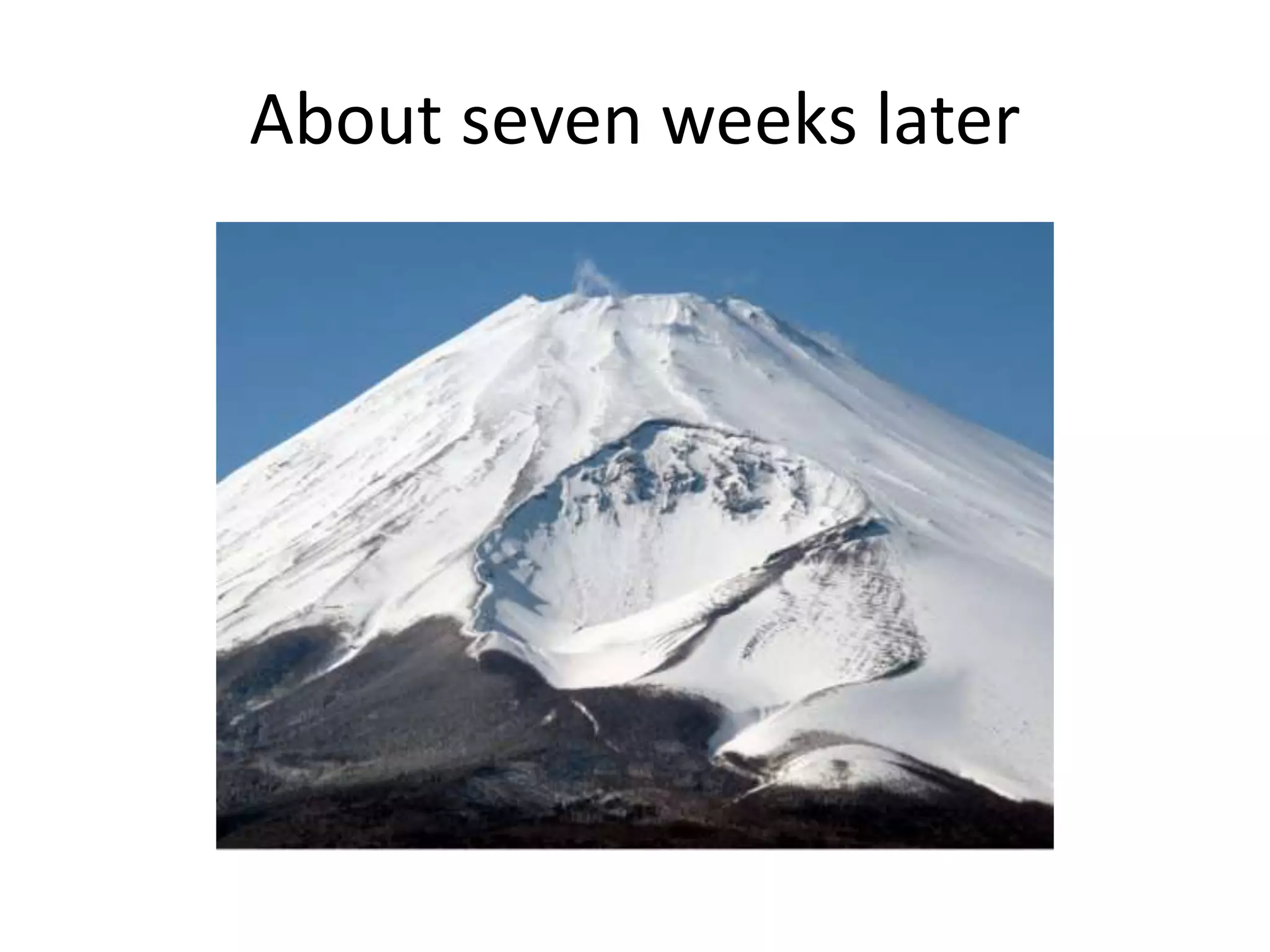 About seven weeks later
 