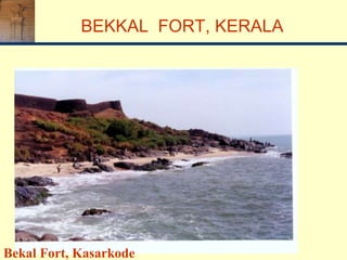 Bekal Fort, Kasarkode
BEKKAL FORT, KERALA
 